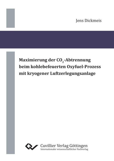 Maximierung der CO2¿Abtrennung beim kohlebefeuerten Oxyfuel¿Prozess mit kryogener Luftzerlegungsanlage