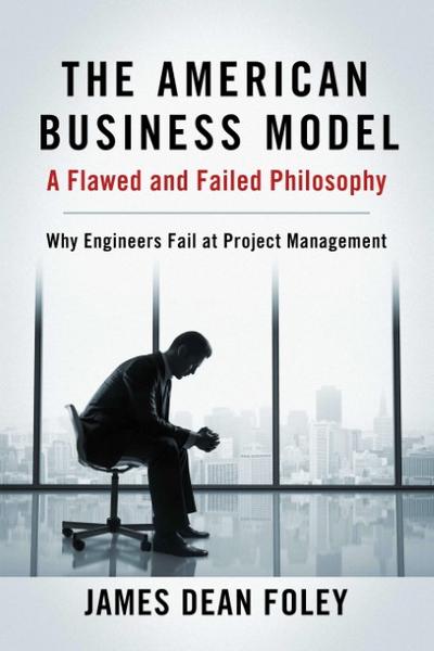 American Business Model; A Flawed and Failed Philosophy