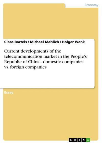 Current developments of the telecommunication market in the People’s Republic of China - domestic companies vs. foreign companies