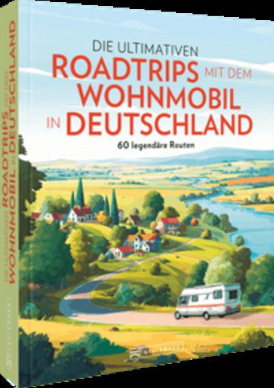 Die ultimativen Roadtrips mit dem Wohnmobil in Deutschland