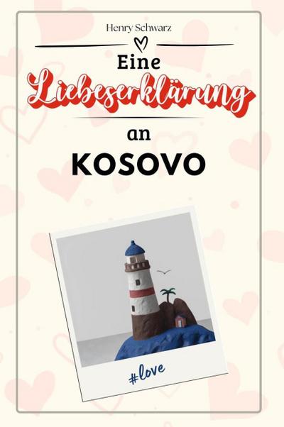 Eine Liebeserklärung an Kosovo - Die große Hommage - das perfekte Geschenk für Weihnachten und Geburtstag und jeden Anlass