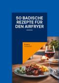 50 badische Rezepte für den Airfryer