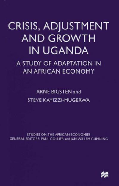 Crisis, Adjustment and Growth in Uganda