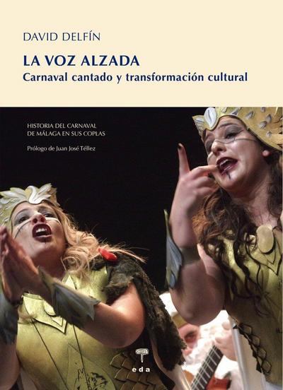La voz alzada : historia del Carnaval de Málaga en sus coplas
