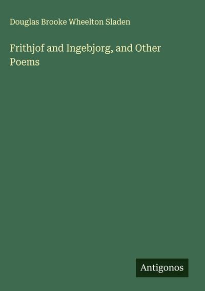 Frithjof and Ingebjorg, and Other Poems