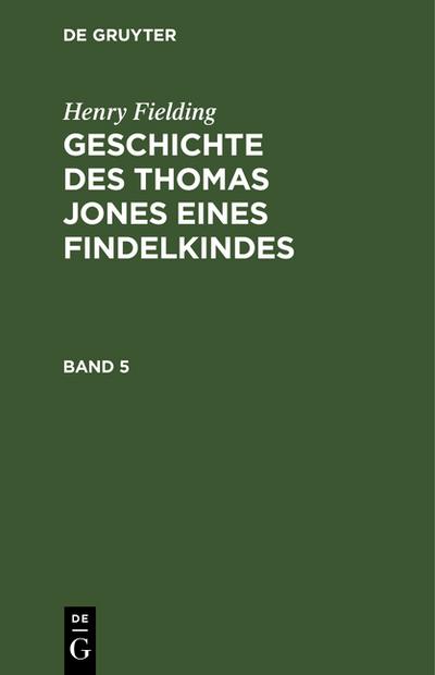 Geschichte des Thomas Jones eines Findelkindes : Aus dem Englischen