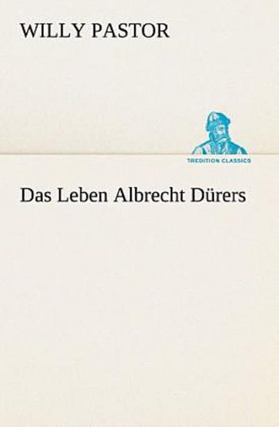 Das Leben Albrecht Dürers