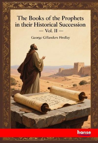 The Books of the Prophets in their Historical Succession