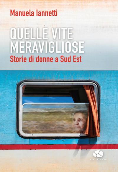 Iannetti, M: Quelle vite meravigliose. Storie di donne a Sud