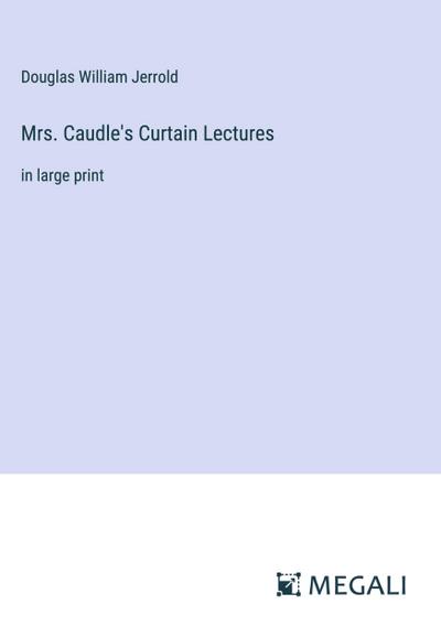 Mrs. Caudle’s Curtain Lectures
