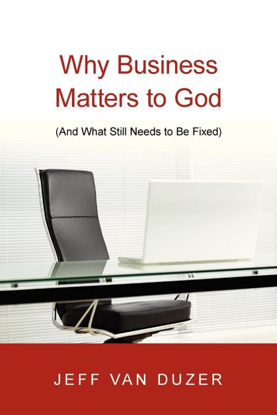 Why Business Matters to God - (And What Still Needs to Be Fixed)