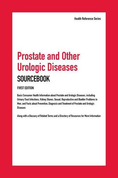 Prostate and Other Urologic Diseases Sourcebook, 1st Edition