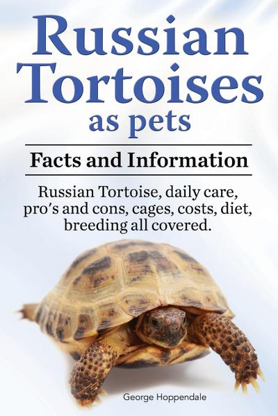 Russian Tortoises as Pets. Russian Tortoise facts and information. Russian tortoises daily care, pro’s and cons, cages, diet, costs.