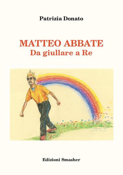 Matteo Abbate. Da giullare a re