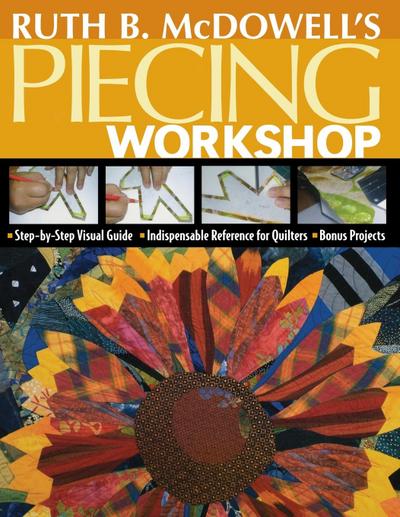 Ruth B. McDowell’s Piecing Workshop - Print-On-Demand Edition