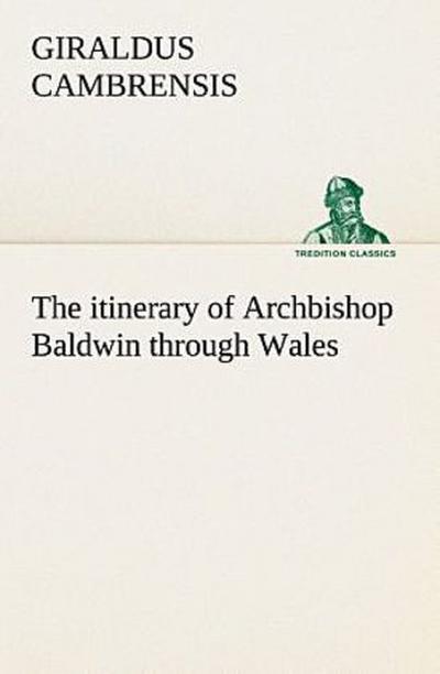 The itinerary of Archbishop Baldwin through Wales