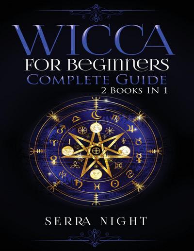 Wicca For Beginners, Complete Guide