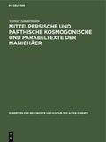 Mittelpersische und parthische kosmogonische und Parabeltexte der Manichäer