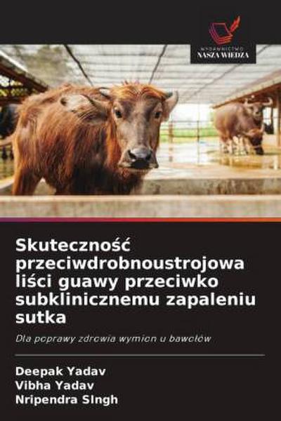 Skuteczno¿¿ przeciwdrobnoustrojowa li¿ci guawy przeciwko subklinicznemu zapaleniu sutka