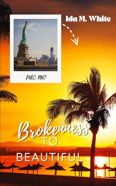 Brokenness to Beautiful