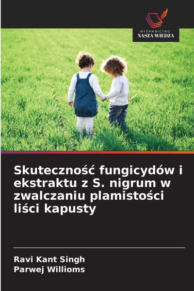 Skuteczno¿¿ fungicydów i ekstraktu z S. nigrum w zwalczaniu plamisto¿ci li¿ci kapusty