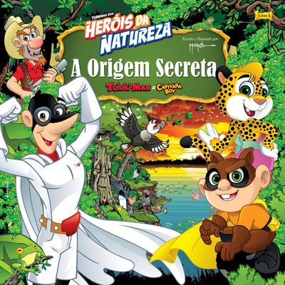 Heróis da natureza - A origem secreta