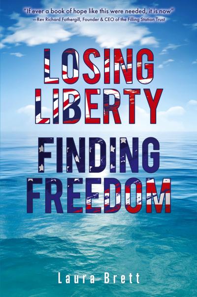 Losing Liberty Finding Freedom