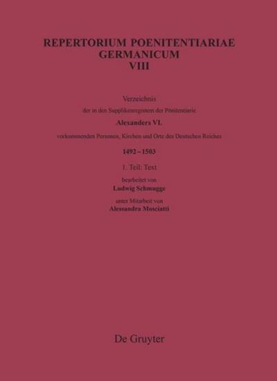 Verzeichnis der in den Supplikenregistern der Pönitentiarie Alexanders VI. vorkommenden Personen, Kirchen und Orte des Deutschen Reiches (1492-1503)