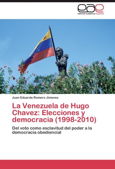 La Venezuela de Hugo Chavez: Elecciones y democracia (1998-2010)