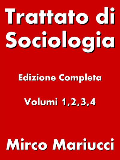 Trattato di Sociologia. Edizione completa. Volumi 1,2,3,4