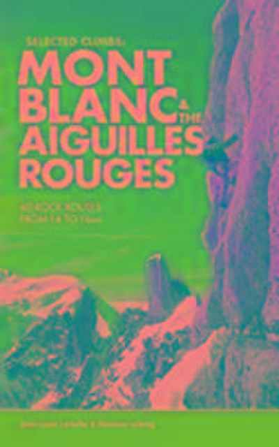 Selected Climbs: Mont Blanc & the Aiguilles Rouges