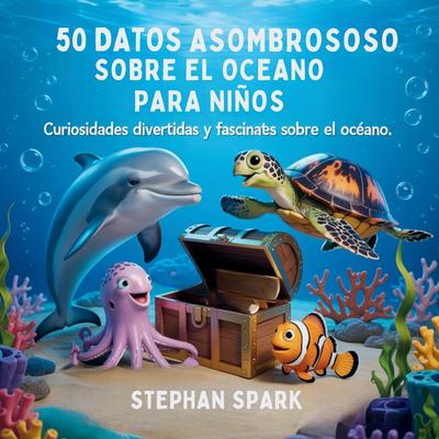 50 Datos Sorprendentes Sobre El Océano Para Niños