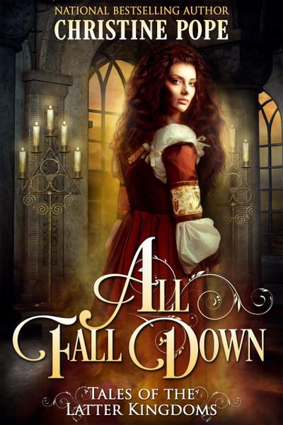 All Fall Down (Tales of the Latter Kingdoms, #1)