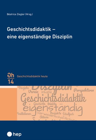 Geschichtsdidaktik - eine eigenständige Disziplin