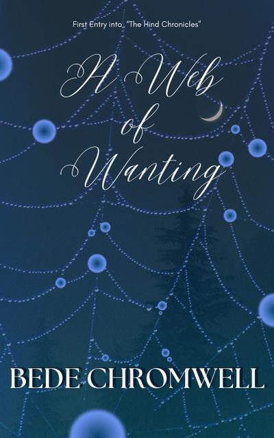 A Web of Wanting (The Hind Chronicles, #1)