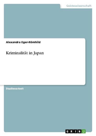 Kriminalität in Japan - Alexandra Eger-Römhild