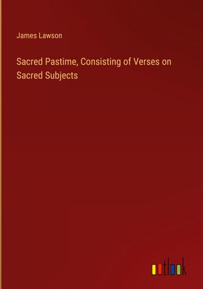 Sacred Pastime, Consisting of Verses on Sacred Subjects
