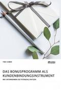 Das Bonusprogramm als Kundenbindungsinstrument