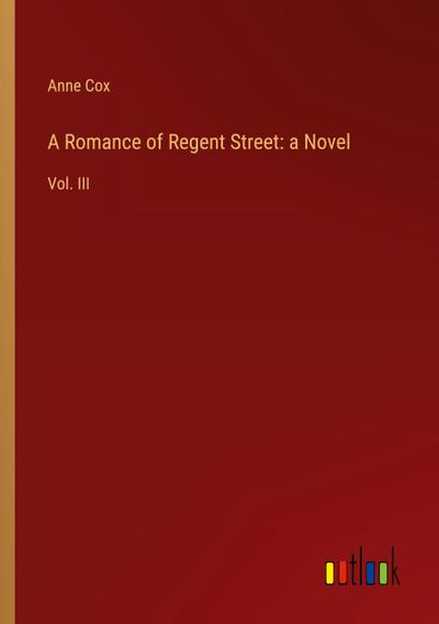 A Romance of Regent Street: a Novel