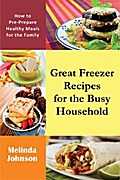 Great Freezer Recipes for the Busy Household