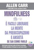Mindfulness - E’ facile liberare la mente da preoccupazioni e ansietà se sai come farlo