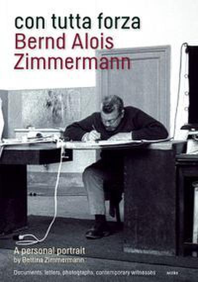 con tutta forza: Bernd Alois Zimmermann