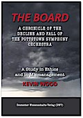 The Board. A chronicle of the decline and fall of the Pottstown Symphony Orchestra