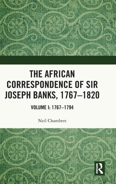 The African Correspondence of Sir Joseph Banks, 1767-1820