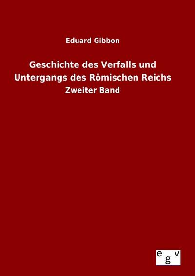 Geschichte des Verfalls und Untergangs des Römischen Reichs