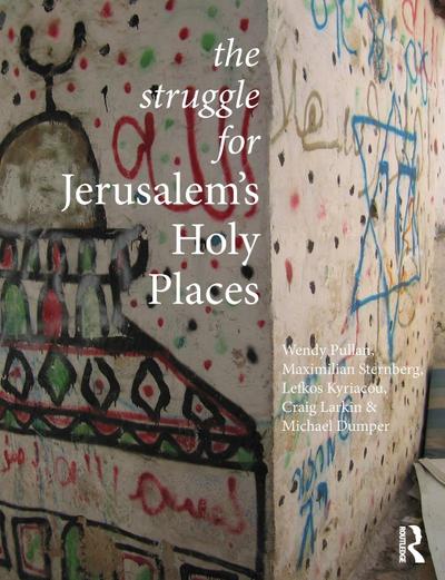 The Struggle for Jerusalem’s Holy Places