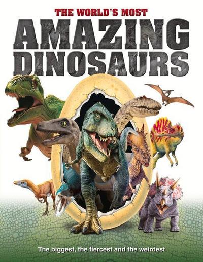 The World’s Most Amazing Dinosaurs
