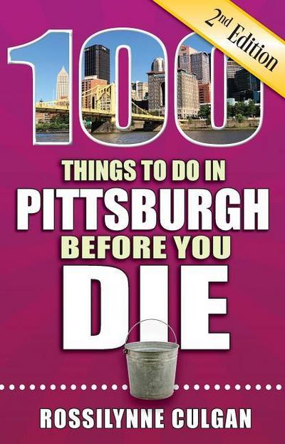 100 Things to Do in Pittsburgh Before You Die, 2nd Edition