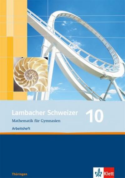 Lambacher Schweizer Mathematik 10. Ausgabe Thüringen: Arbeitsheft plus Lösungsheft Klasse 10 (Lambacher Schweizer. Ausgabe für Thüringen ab 2009)