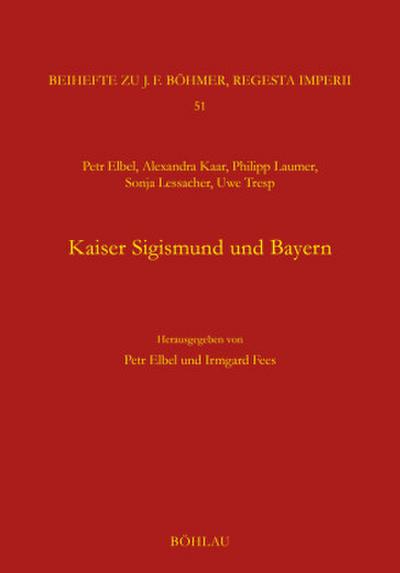 Kaiser Sigismund und Bayern. Eine kollektive Monographie